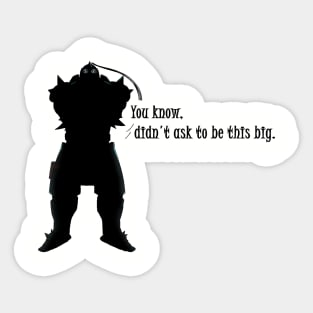 You know, I didn't choose to be this big. FMA Sticker